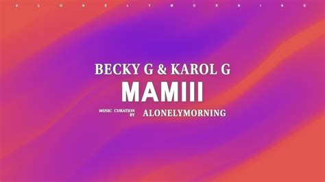 katol lyrics|Becky G & KAROL G – MAMIII Lyrics .